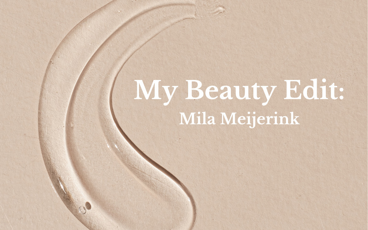 My Beauty Edit: Mila Meijerink
